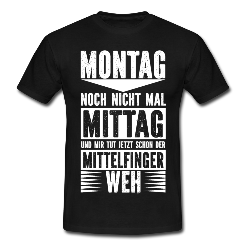 Montag noch nicht mal Mittag und der Mittelfinger tut weg T-Shirt - Schwarz