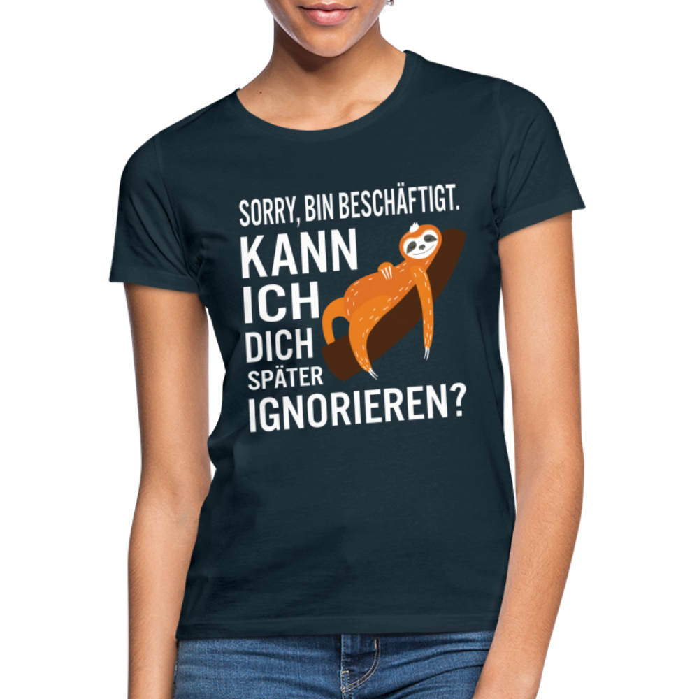 Faultier bin beschäftigt kann ich dich später ignorieren lustiges Frauen T-Shirt - Navy