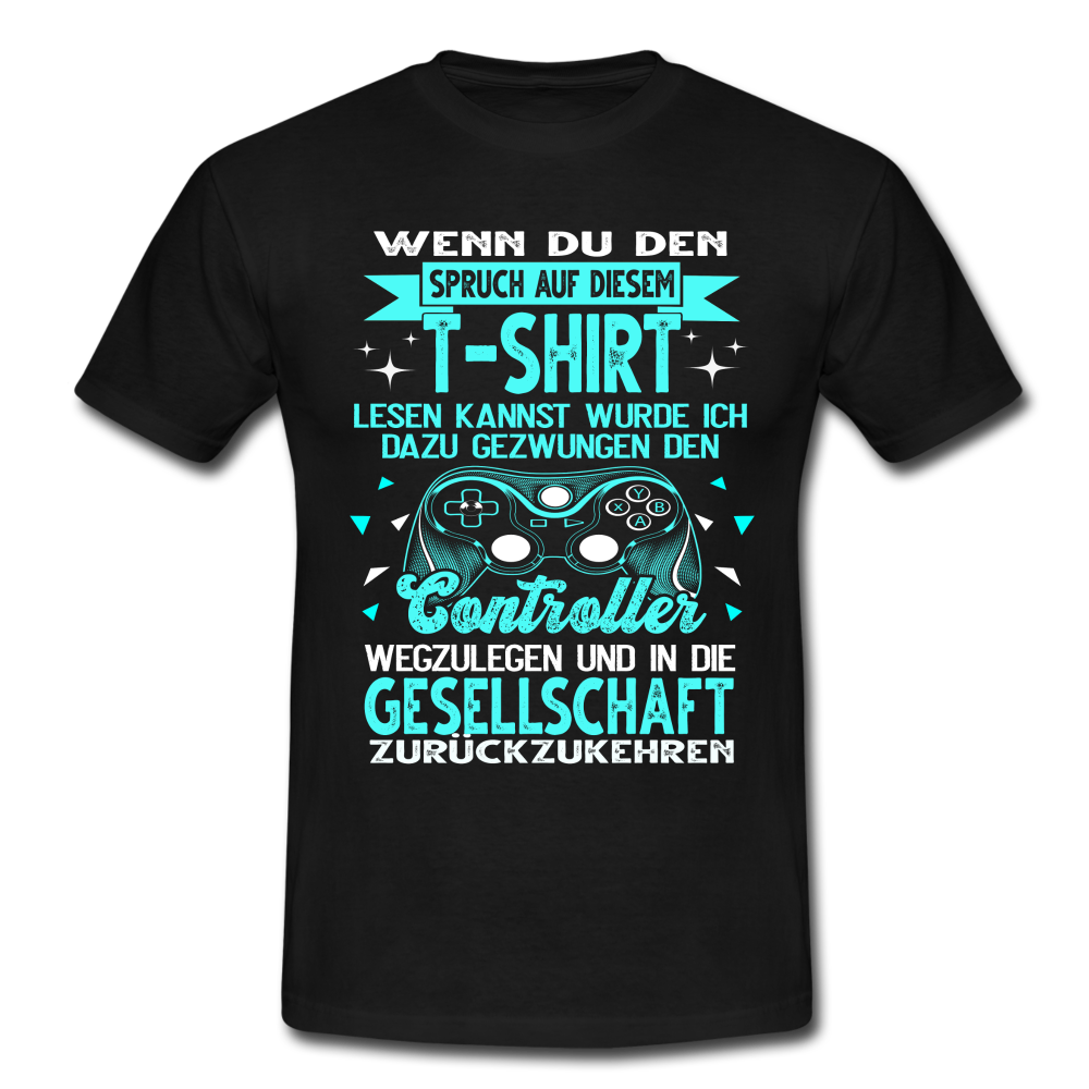 Gamer Gaming Zocken - Wenn Du Den Spruch lesen kannst T-Shirt - Schwarz