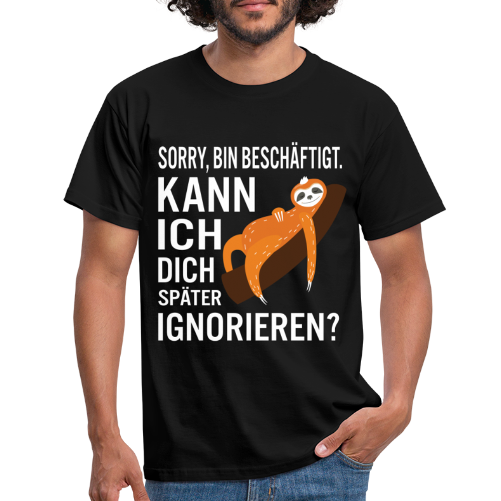 Faultier bin beschäftigt kann ich dich später ignorieren lustiges T-Shirt - Schwarz