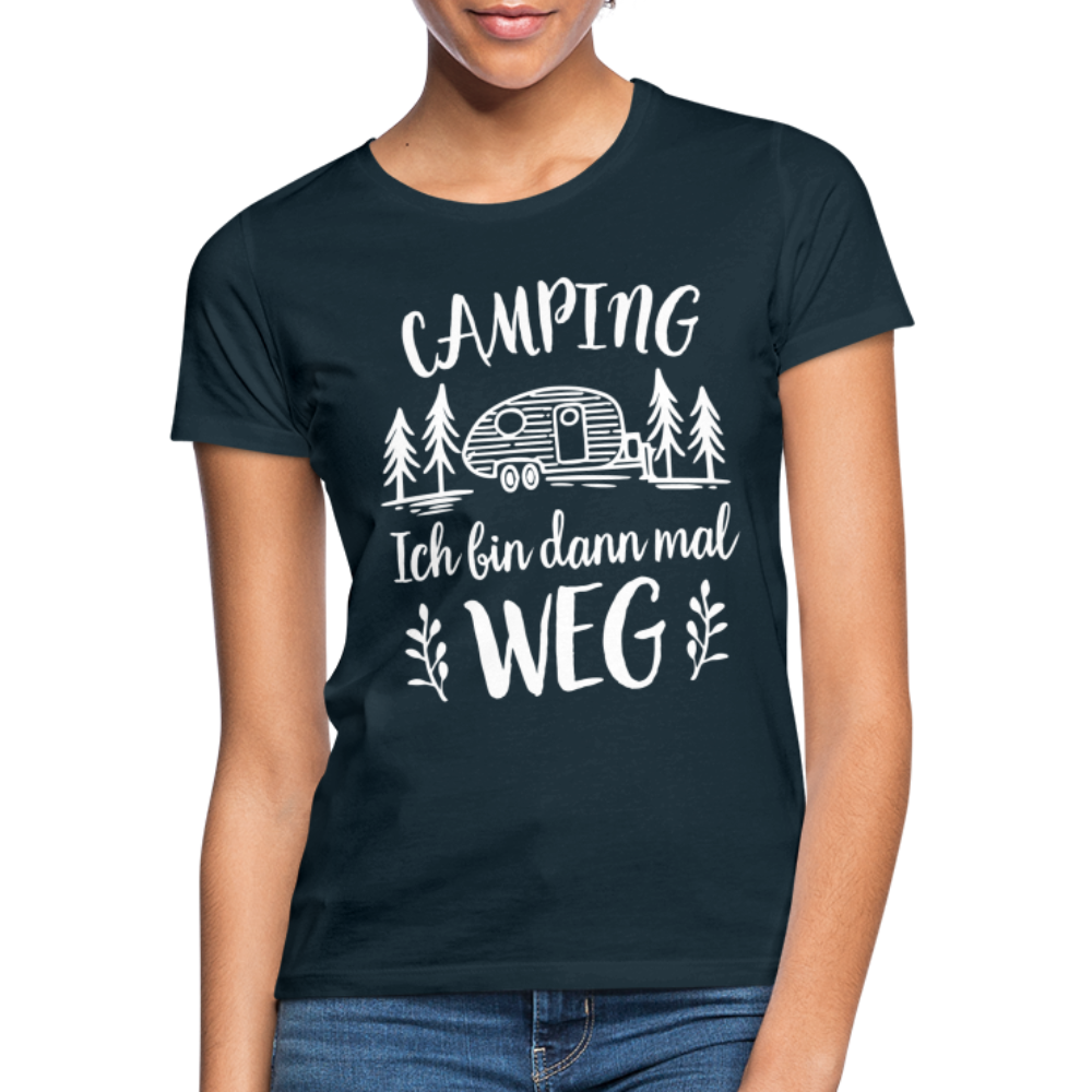 Camping Womo Wohnmobil Ich Bin Dann Mal Weg Camper Frauen T-Shirt - Navy