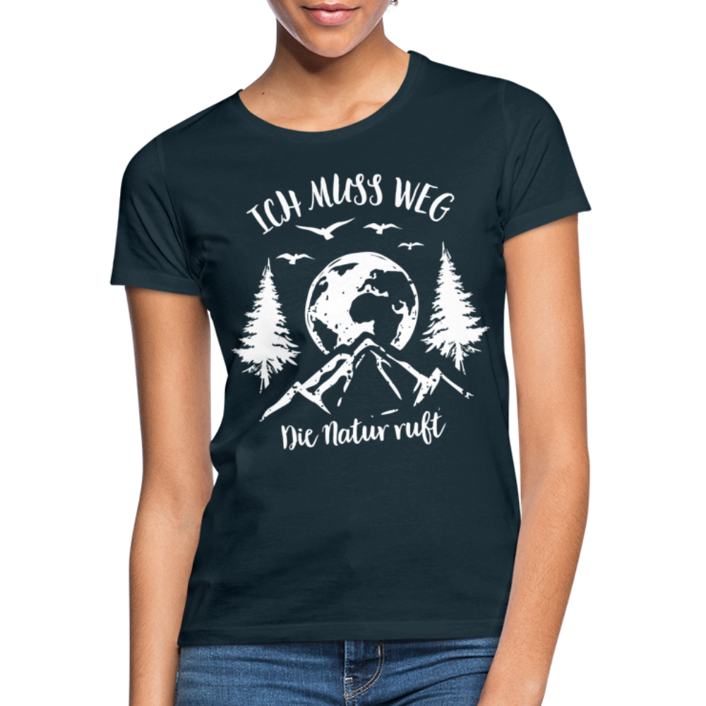 Berge Bergfreunde Wandern Ich muss weg die Natur ruft Frauen T-Shirt - Navy