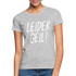 Leider Geil Lustiges Frauen T-Shirt - Grau meliert
