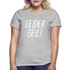 Leider Geil Lustiges Frauen T-Shirt - Grau meliert