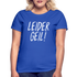 Leider Geil Lustiges Frauen T-Shirt - Royalblau