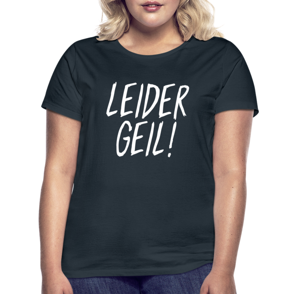 Leider Geil Lustiges Frauen T-Shirt - Navy