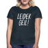 Leider Geil Lustiges Frauen T-Shirt - Navy