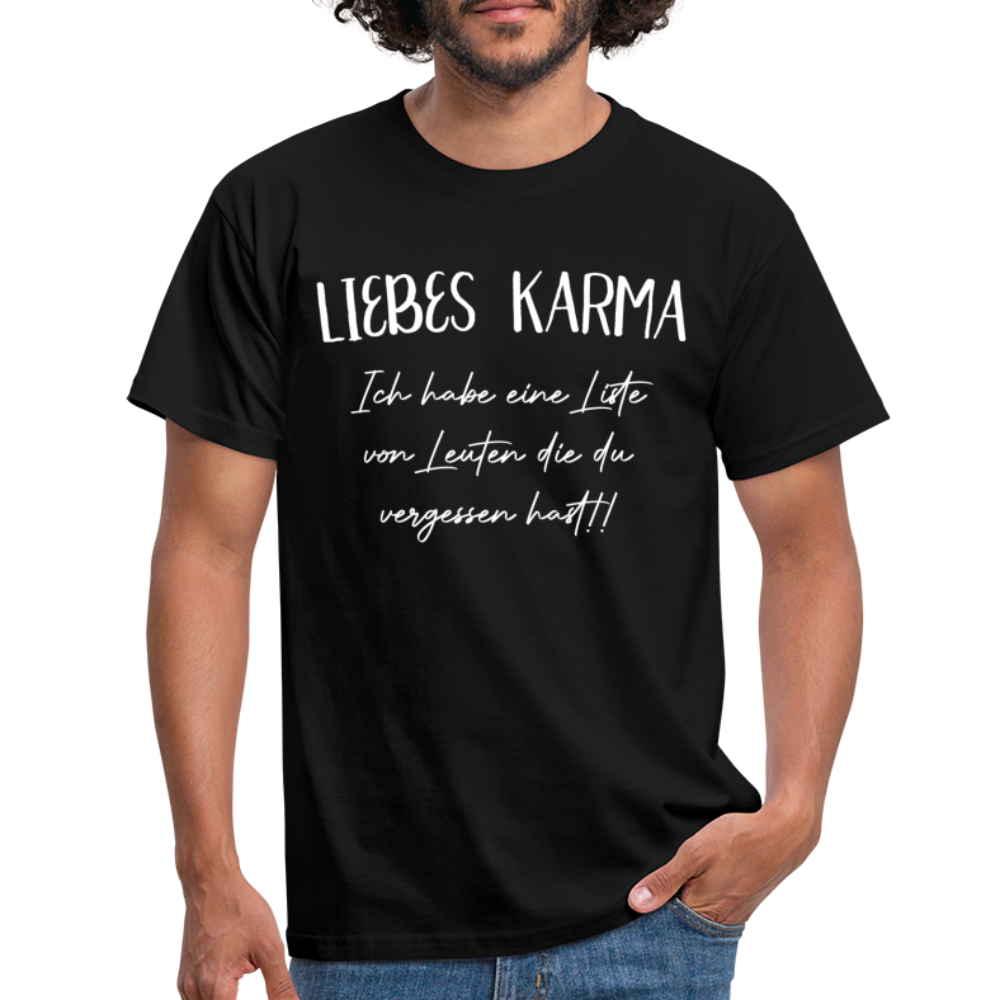 Liebes Karma Du hast ein paar Leute vergessen Sarkasmus T-Shirt - Schwarz