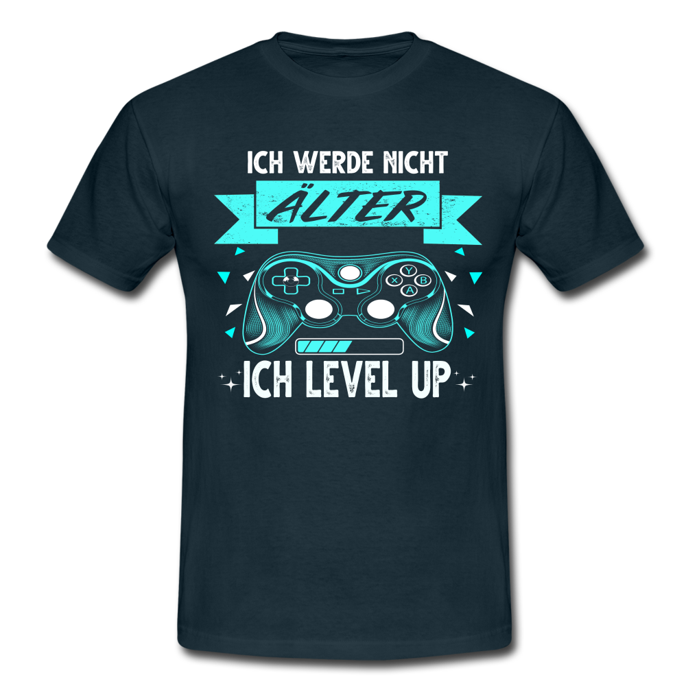 Gamer Gaming Zocken Ich werd nicht älter ich LEVEL UP! T-Shirt - Navy