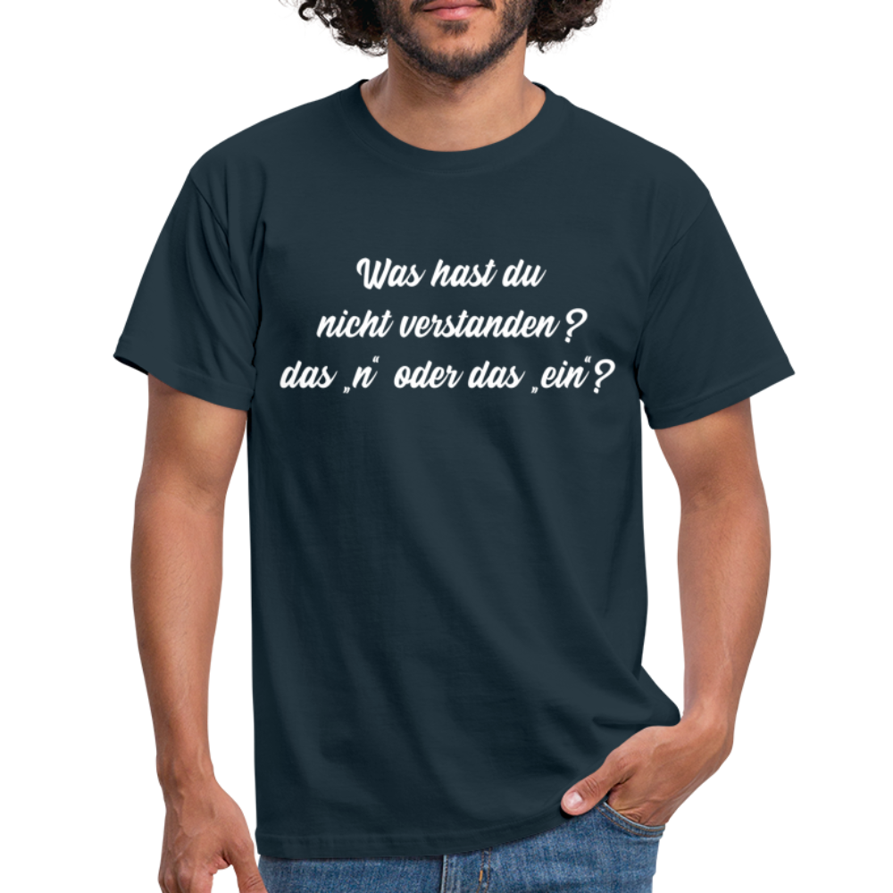 NEIN Was hast du nicht verstanden das n oder das ein Lustiges T-Shirt - Navy
