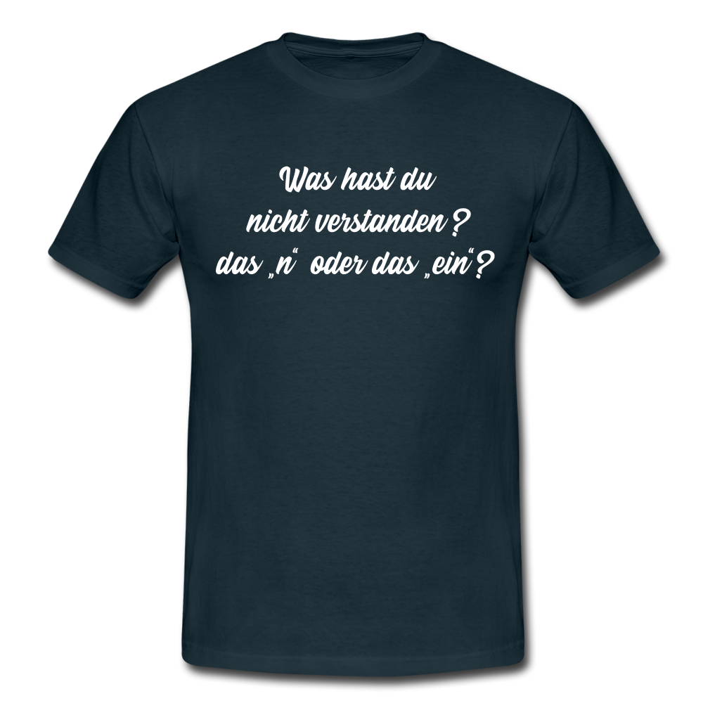 NEIN Was hast du nicht verstanden das n oder das ein Lustiges T-Shirt - Navy