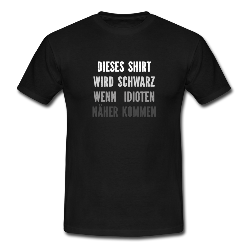 Lustig Dieses T-Shirt wird Schwarz wenn Idioten näher kommen Sarkasmus - Schwarz