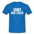 Lustig Sarkastisch Sorry Dein Fehler T-Shirt Geschenkidee - Royalblau