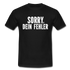 Lustig Sarkastisch Sorry Dein Fehler T-Shirt Geschenkidee - Schwarz