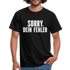 Lustig Sarkastisch Sorry Dein Fehler T-Shirt Geschenkidee - Schwarz