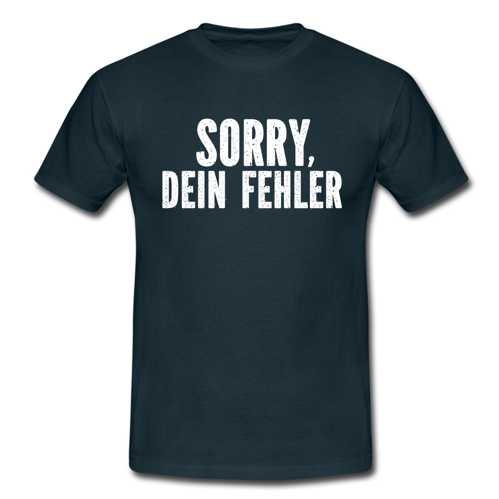 Lustig Sarkastisch Sorry Dein Fehler T-Shirt Geschenkidee - Navy