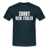 Lustig Sarkastisch Sorry Dein Fehler T-Shirt Geschenkidee - Navy
