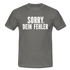 Lustig Sarkastisch Sorry Dein Fehler T-Shirt Geschenkidee - Graphit