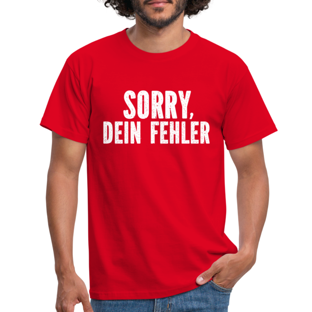 Lustig Sarkastisch Sorry Dein Fehler T-Shirt Geschenkidee - Rot