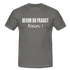 Lustig Sarkastisch Bevor du fragst NEIN T-Shirt Geschenkidee - Graphit