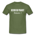 Lustig Sarkastisch Bevor du fragst NEIN T-Shirt Geschenkidee - Militärgrün