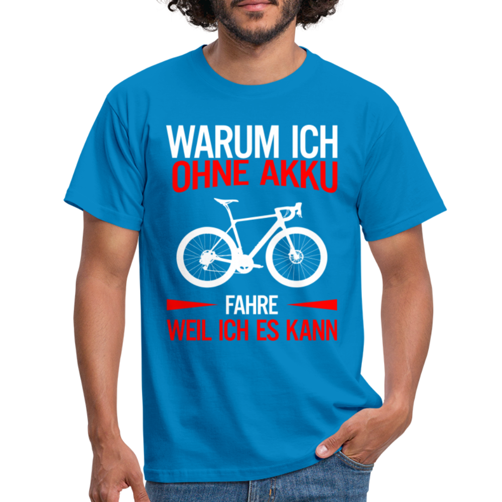 Fahrradfahrer Warum ich ohne Akku fahre weil ich es kann T-Shirt - Royalblau