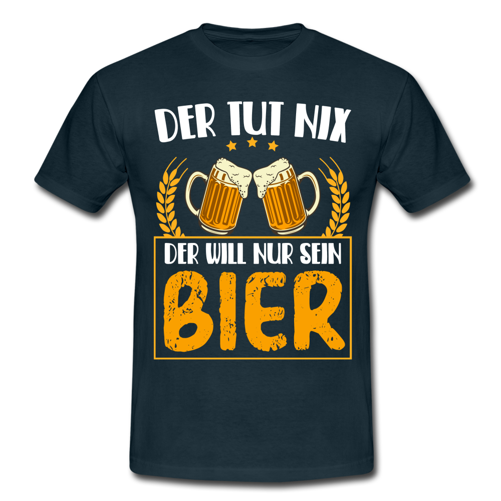 Bierliebhaber Der tut nix der will nur sein Bier Geschenkidee T-Shirt - Navy