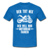 Biker Motorradfahrer Der tut nix der will nur Motorrad fahren Geschenk T-Shirt - Royalblau