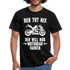 Biker Motorradfahrer Der tut nix der will nur Motorrad fahren Geschenk T-Shirt - Schwarz