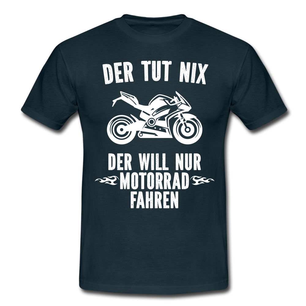 Biker Motorradfahrer Der tut nix der will nur Motorrad fahren Geschenk T-Shirt - Navy
