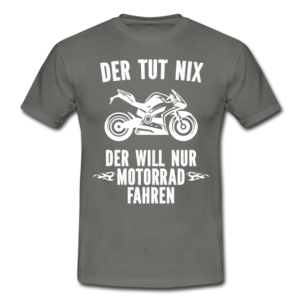 Biker Motorradfahrer Der tut nix der will nur Motorrad fahren Geschenk T-Shirt - Graphit
