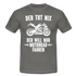 Biker Motorradfahrer Der tut nix der will nur Motorrad fahren Geschenk T-Shirt - Graphit