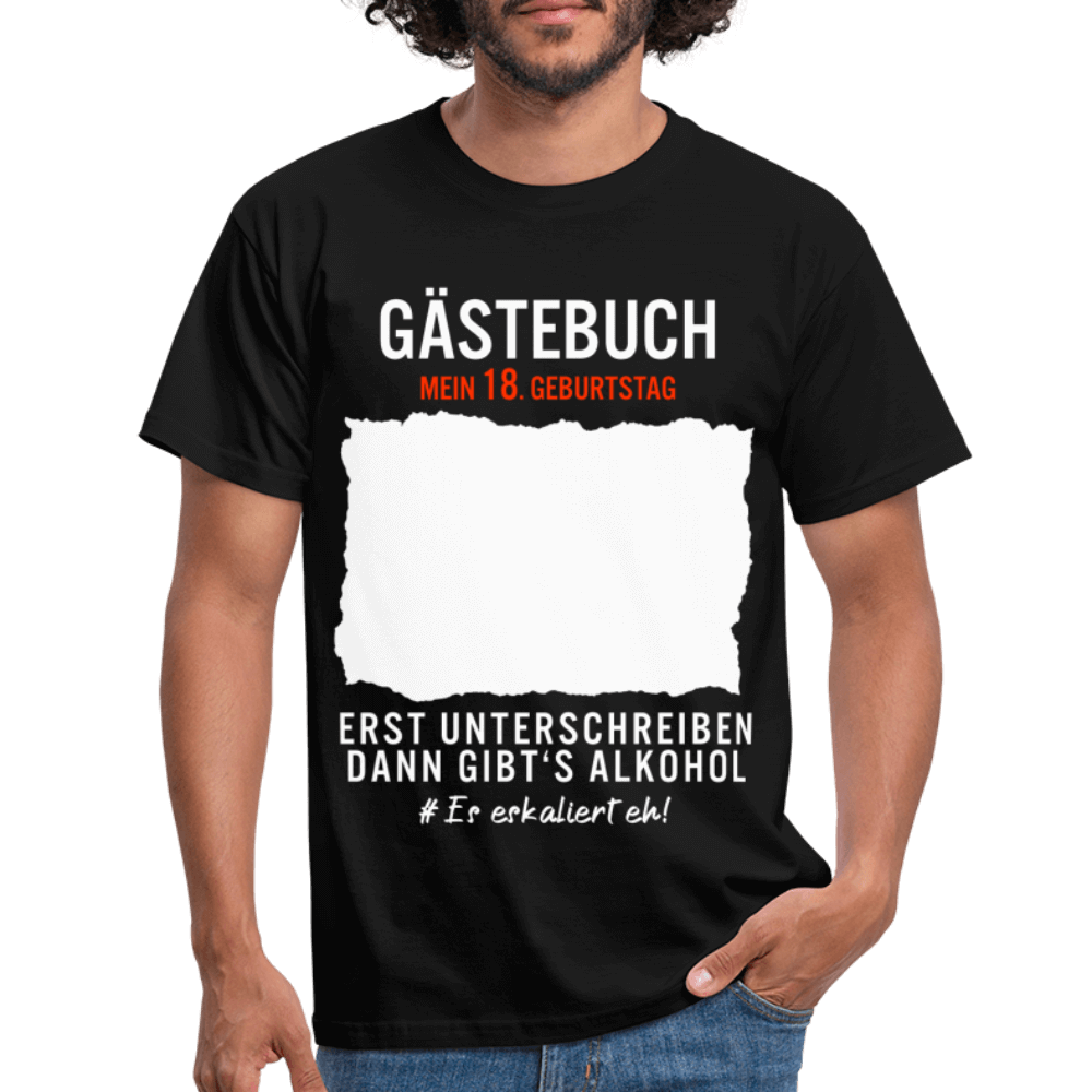 18. Geburtstag Gästebuch erst unterschreiben dann gibt's Alkohol T-Shirt T-Shirt - Schwarz