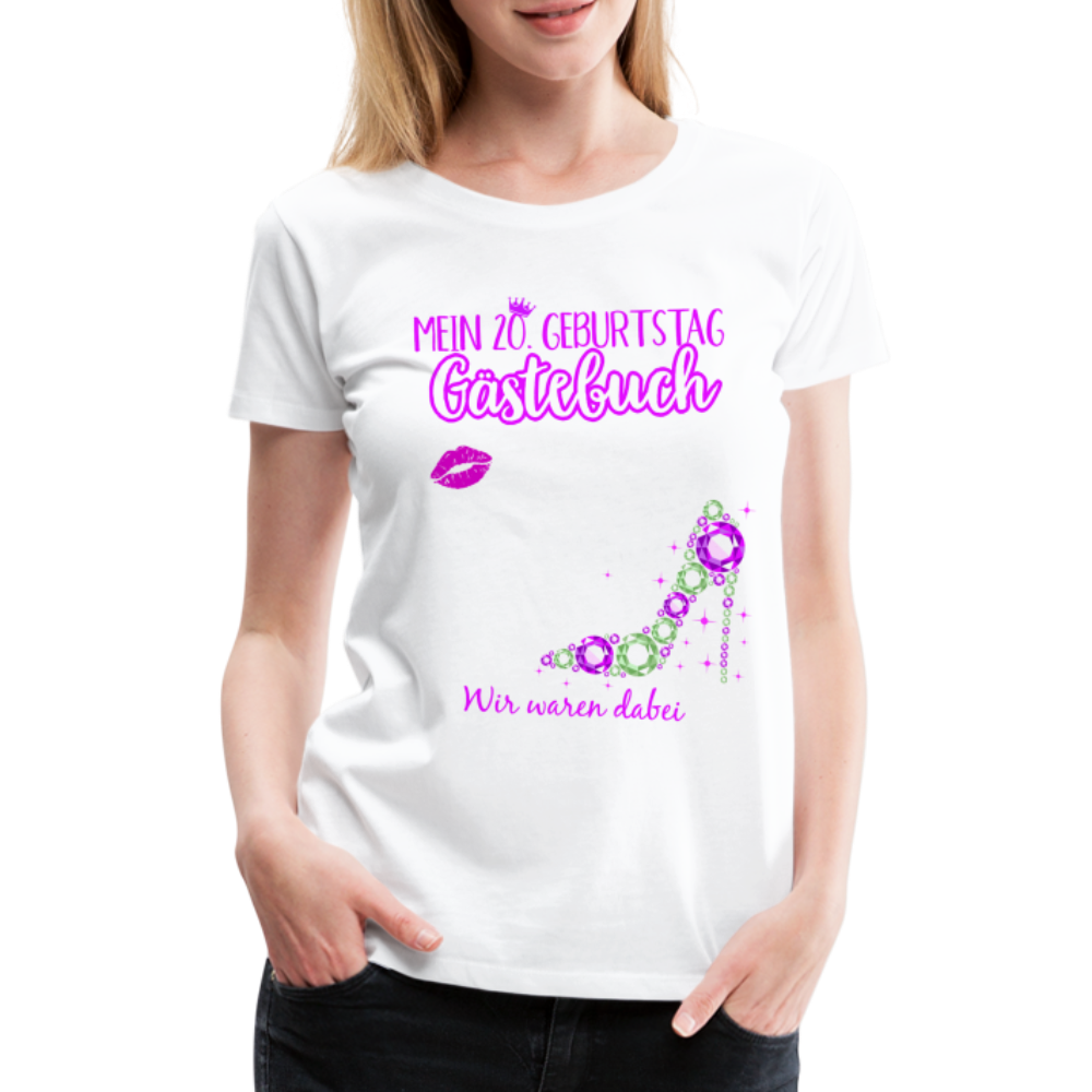 20. Geburtstag Gästebuch Wir waren dabei Geburtags Frauen Premium T-Shirt - Weiß