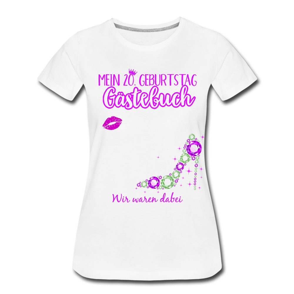 20. Geburtstag Gästebuch Wir waren dabei Geburtags Frauen Premium T-Shirt - Weiß
