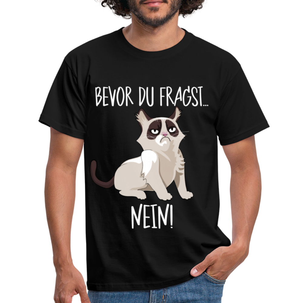 Grummelige Katze Keine Lust bevor du fragst NEIN T-Shirt - Schwarz