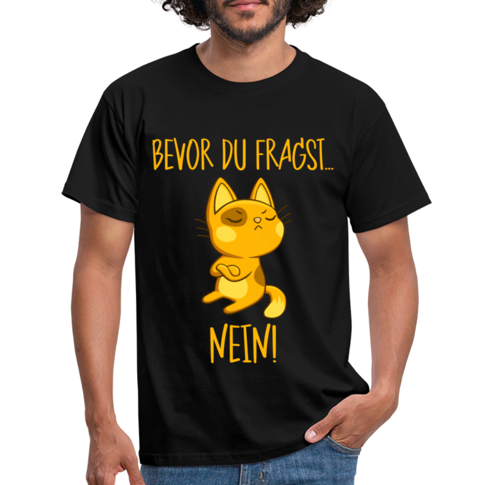 Lustige Katze Keine Lust bevor du fragst NEIN T-Shirt - Schwarz