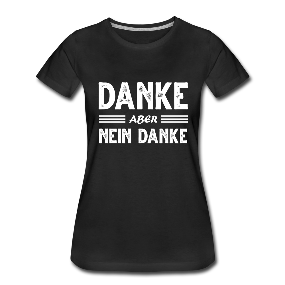 Danke aber NEIN DANKE Lustiges Sarkastisches Frauen Premium T-Shirt - Schwarz