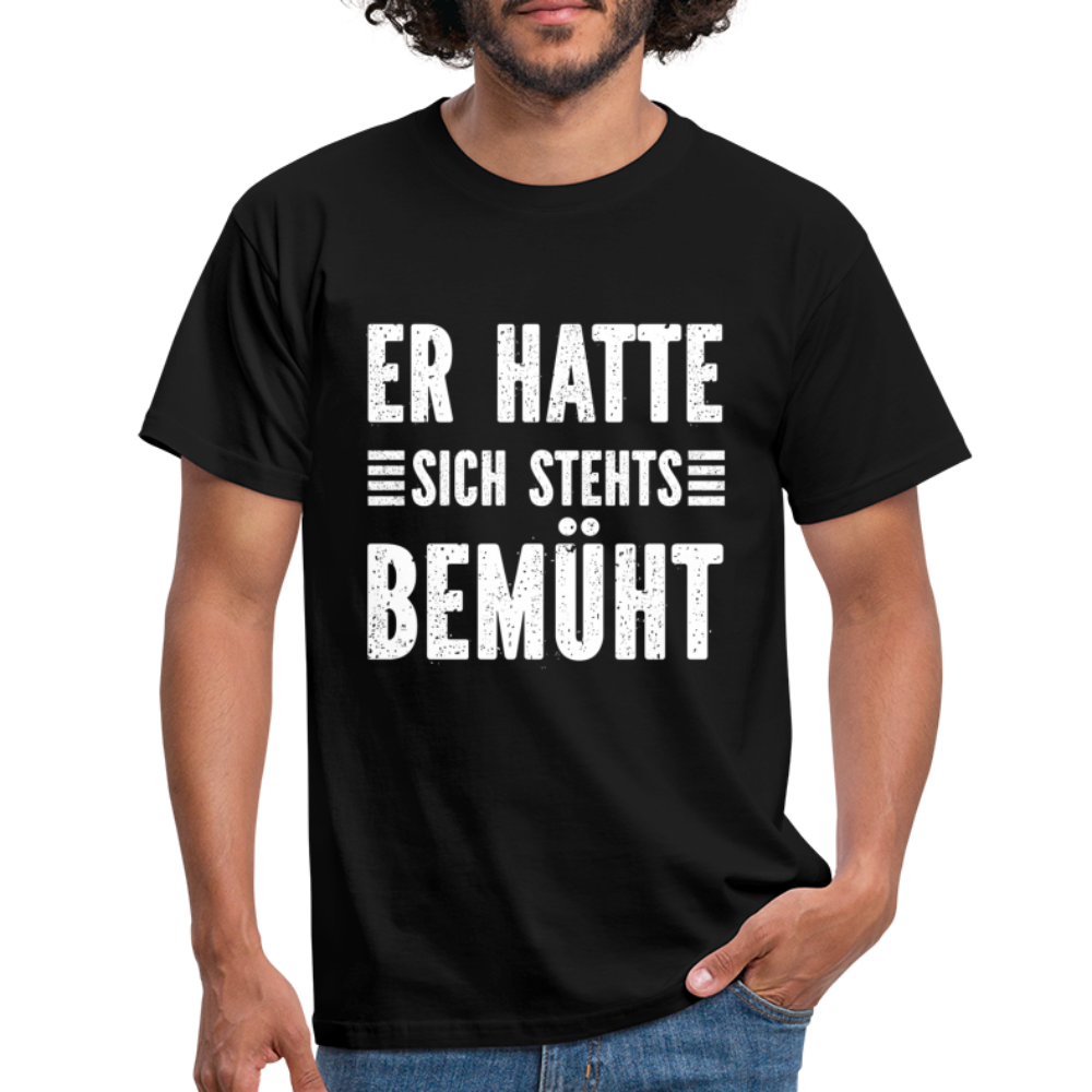 Arbeitszeugnis er hatte sich stehts bemüht Sarkastisches Geschenk T-Shirt - Schwarz