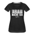 Jahaaaa Mache Ich - SPÄTER Lustig Sarkastisch Frauen Premium T-Shirt - Schwarz