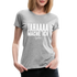 Jahaaaa Mache Ich - SPÄTER Lustig Sarkastisch Frauen Premium T-Shirt - Grau meliert