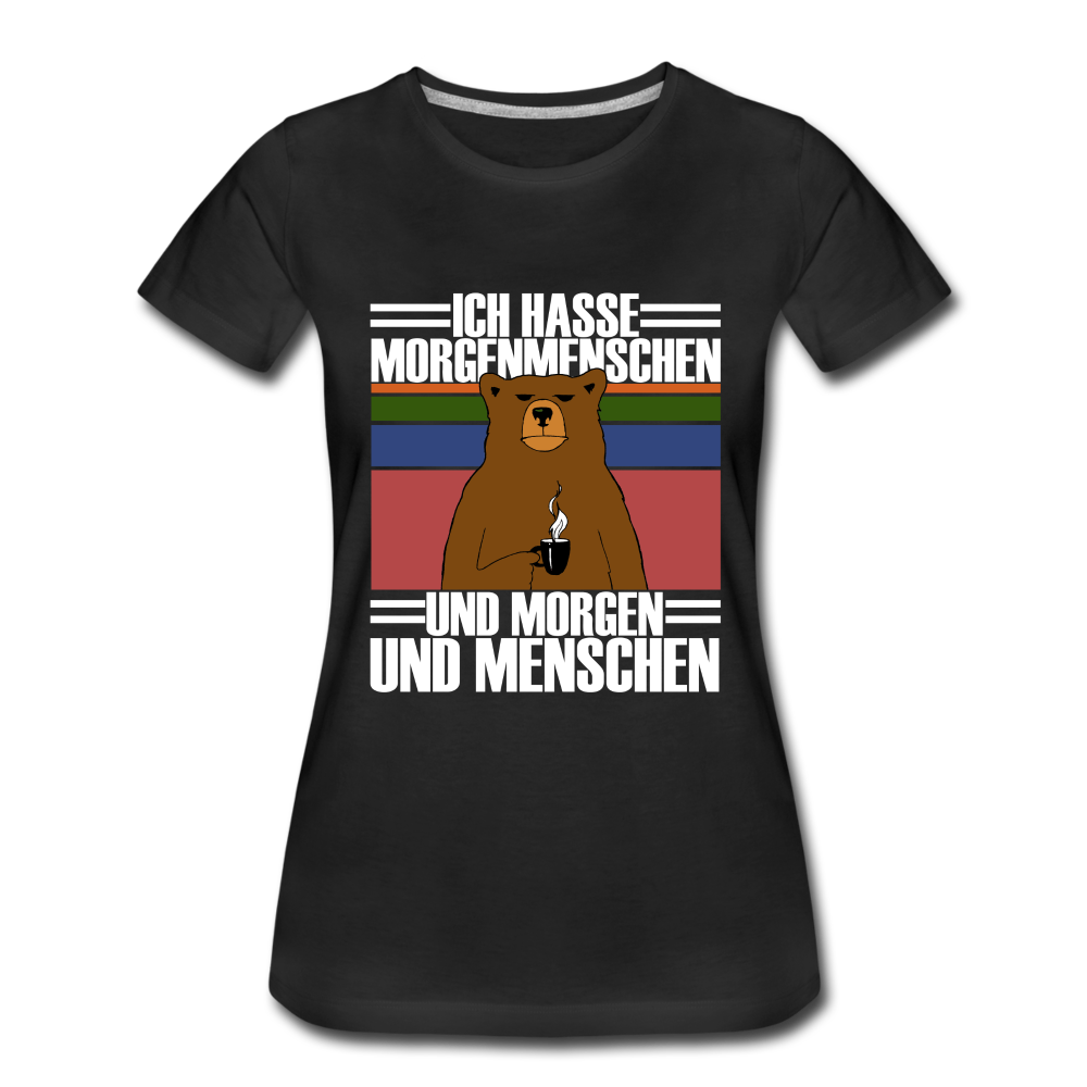 Ich hasse Morgenmenschen und Morgen und Menschen Frauen Premium T-Shirt - Schwarz