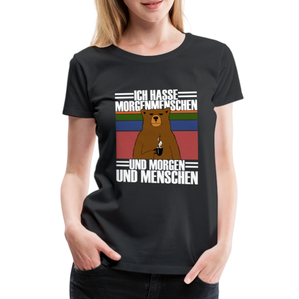 Ich hasse Morgenmenschen und Morgen und Menschen Frauen Premium T-Shirt - Schwarz