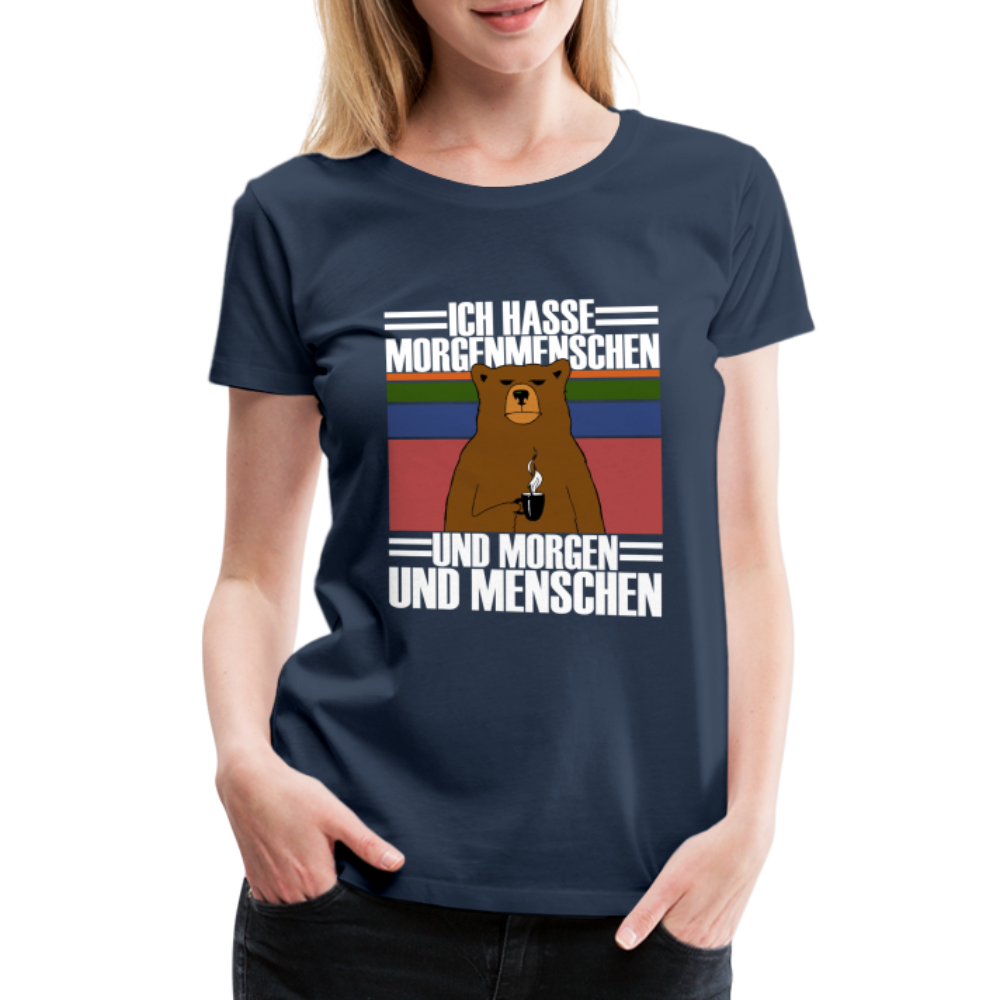 Ich hasse Morgenmenschen und Morgen und Menschen Frauen Premium T-Shirt - Navy