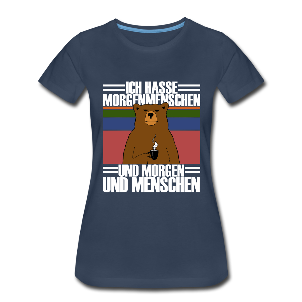 Ich hasse Morgenmenschen und Morgen und Menschen Frauen Premium T-Shirt - Navy