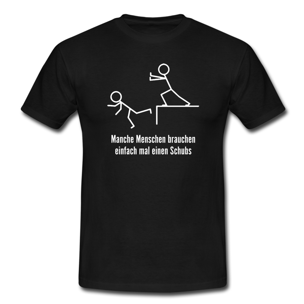 Manche Menschen brauchen mal einen Schups Ironisches T-Shirt - Schwarz