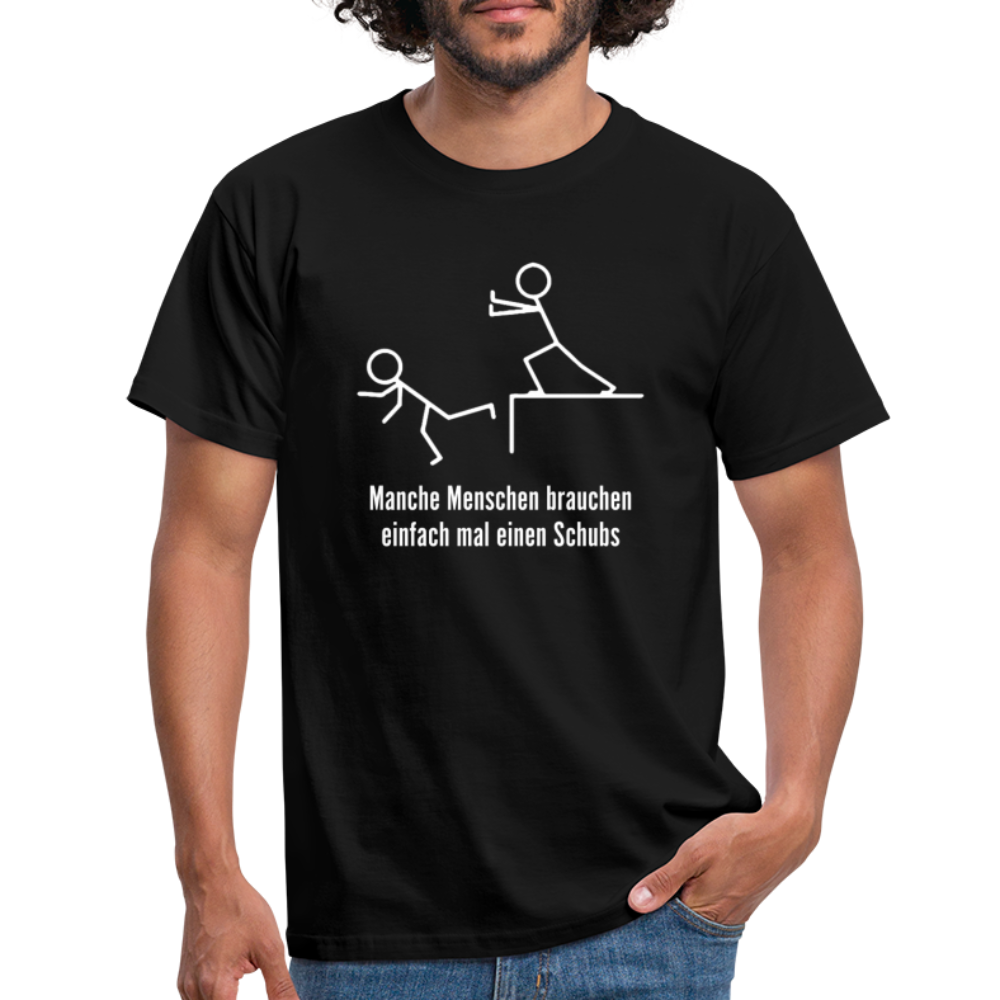 Manche Menschen brauchen mal einen Schups Ironisches T-Shirt - Schwarz