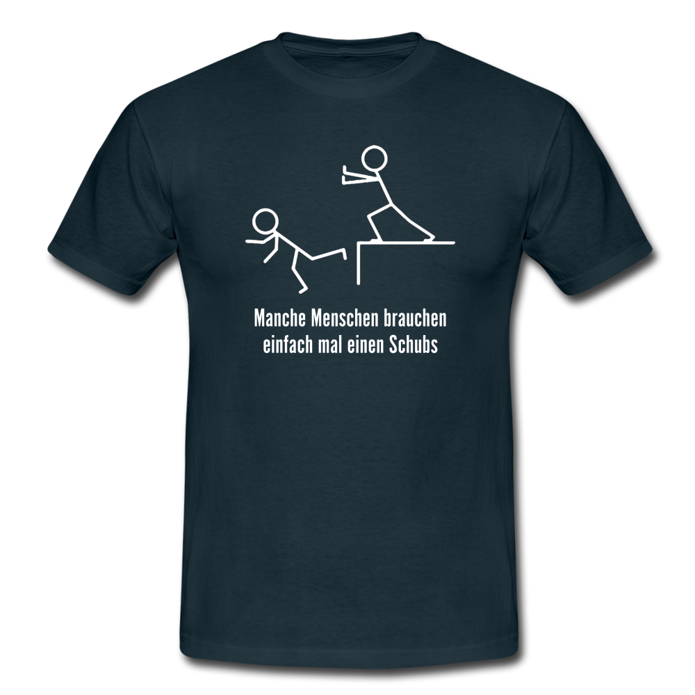 Manche Menschen brauchen mal einen Schups Ironisches T-Shirt - Navy