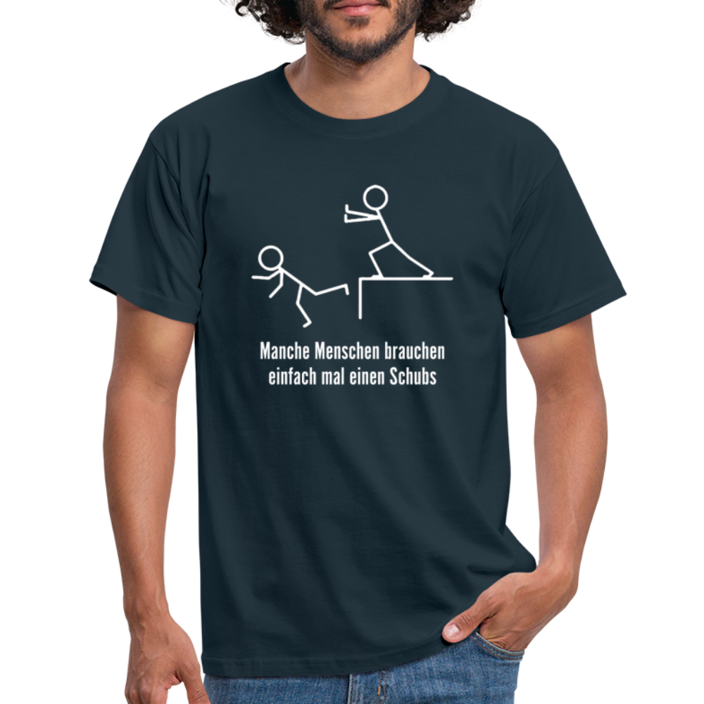 Manche Menschen brauchen mal einen Schups Ironisches T-Shirt - Navy