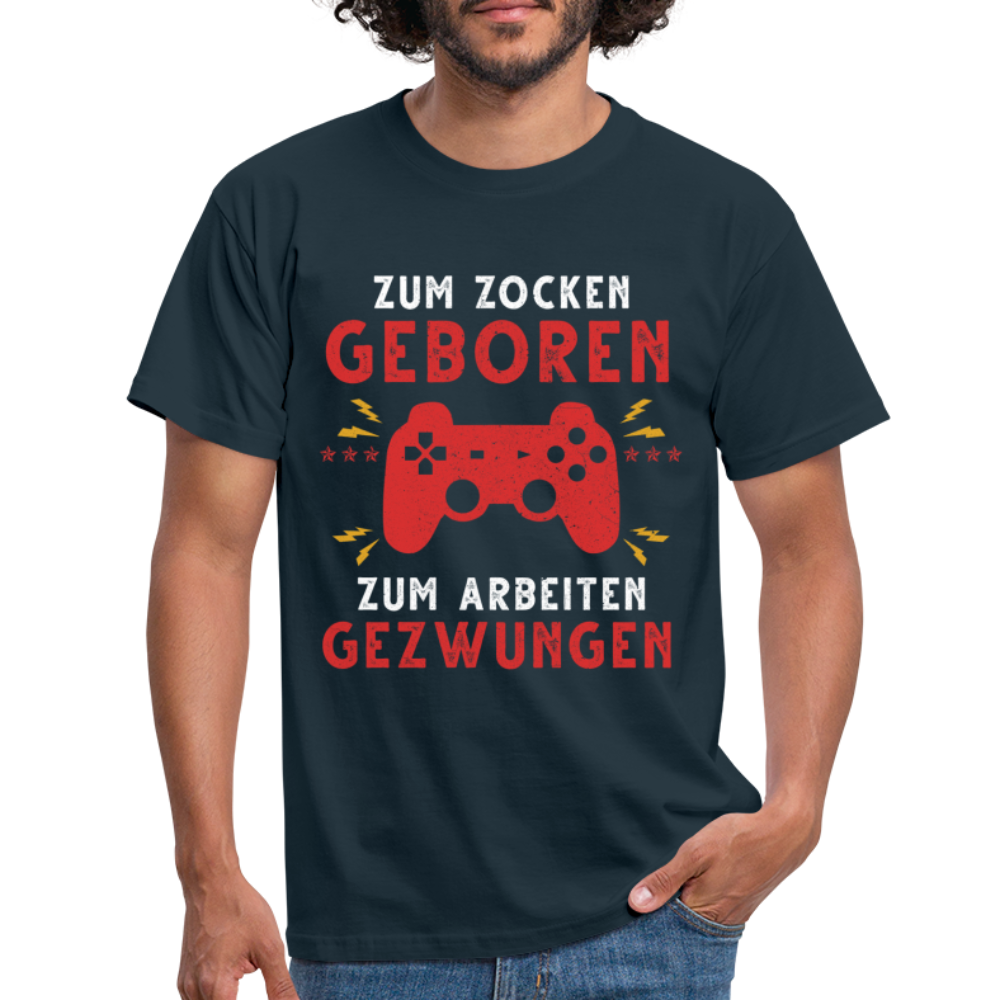 Gamer zum Zocken geboren zur Arbeit gezwungen Gaming T-Shirt - Navy